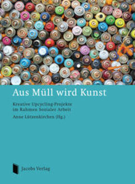 Lützenkirchen |  Aus Müll wird Kunst | Buch |  Sack Fachmedien