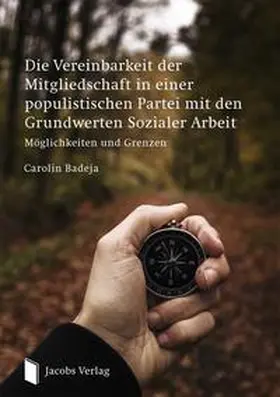 Badeja |  Die Vereinbarkeit der Mitgliedschaft in einer populistischen Partei mit den Grundwerten Sozialer Arbeit | Buch |  Sack Fachmedien