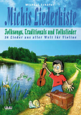 Schäfer |  Michis Liederkiste: Folksongs, Traditionals und Volkslieder für Violine | Buch |  Sack Fachmedien