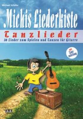 Schäfer |  Schäfer, M: Michis Liederkiste: Tanzlieder für Gitarre | Buch |  Sack Fachmedien
