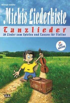 Schäfer |  Schäfer, M: Michis Liederkiste: Tanzlieder für Violine | Buch |  Sack Fachmedien