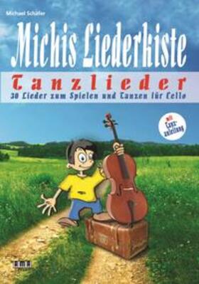 Schäfer |  Schäfer, M: Michis Liederkiste: Tanzlieder für Cello | Buch |  Sack Fachmedien