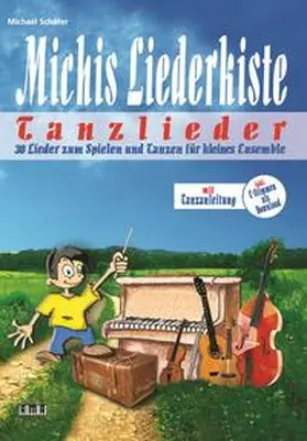 Schäfer |  Schäfer, M: Michis Liederkiste: Tanzlieder für kleines Ensem | Buch |  Sack Fachmedien