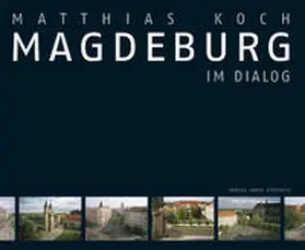 Stadtplanungsamt der Landeshauptstadt Magdeburg / Herrmann / Peters |  Magdeburg im Dialog | Buch |  Sack Fachmedien