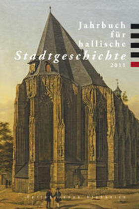 Deutschländer / Selzer / Dolgner |  Jahrbuch für hallische Stadtgeschichte 2011 | Buch |  Sack Fachmedien