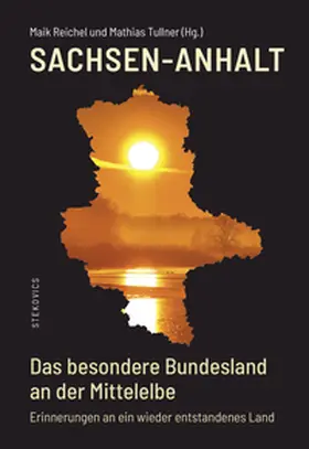 Reichel / Maik Reichel und Mathias Tullner im Auftrag der Landeszentrale für politische Bildung Sachsen-Anhalt / Tullner |  Sachsen-Anhalt - Das besondere Bundesland an der Mittelelbe | Buch |  Sack Fachmedien