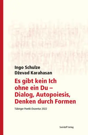 Schulze / Karahasan / Kimmich |  Es gibt kein Ich ohne ein Du - Dialog, Autopoiesis, Denken durch Formen | Buch |  Sack Fachmedien