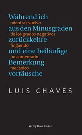 Chaves |  Während ich aus den Minusgraden zurückkehre und eine beiläufige Bemerkung vortäusche | Buch |  Sack Fachmedien