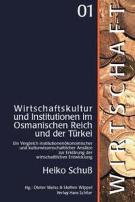 Schuß / Weiss / Wippel |  Wirtschaftskultur und Institutionen im osmanischen Reich und der Türkei | Buch |  Sack Fachmedien