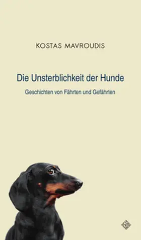 Mavroudis |  Die Unsterblichkeit der Hunde | Buch |  Sack Fachmedien