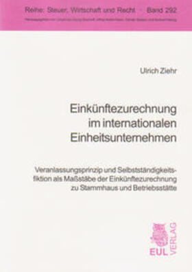 Ziehr |  Einkünftezurechnung im internationalen Einheitsunternehmen | Buch |  Sack Fachmedien