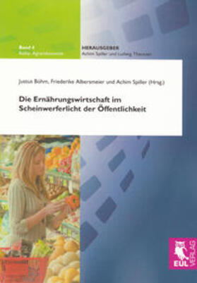 Böhm / Albersmeier / Spiller |  Die Ernährungswirtschaft im Scheinwerferlicht der Öffentlichkeit | Buch |  Sack Fachmedien