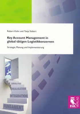 Kühn / Siebert |  Key Account Management in global tätigen Logistikkonzernen | Buch |  Sack Fachmedien