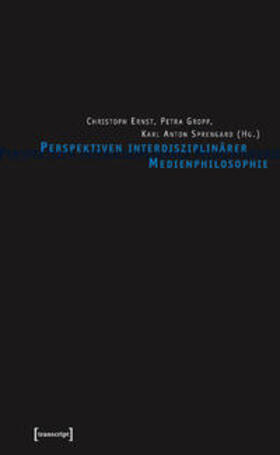Ernst / Gropp / Sprengard |  Perspektiven interdisziplinärer Medien Philosophie | Buch |  Sack Fachmedien