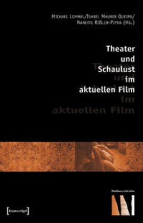 Lommel / Maurer Queipo / Rissler-Pipka |  Theater und Schaulust im aktuellen Film | Buch |  Sack Fachmedien