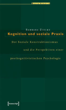 Zielke |  Kognition und soziale Praxis | Buch |  Sack Fachmedien