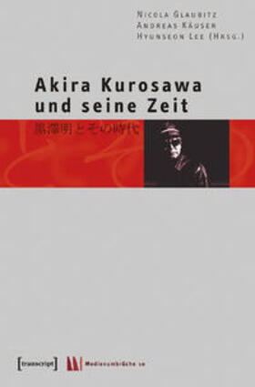 Glaubitz / Käuser / Lee |  Akira Kurosawa und seine Zeit | Buch |  Sack Fachmedien
