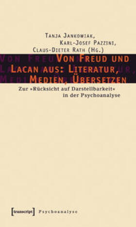 Jankowiak / Pazzini / Rath |  Von Freud und Lacan aus: Literatur, Medien, Übersetzen | Buch |  Sack Fachmedien
