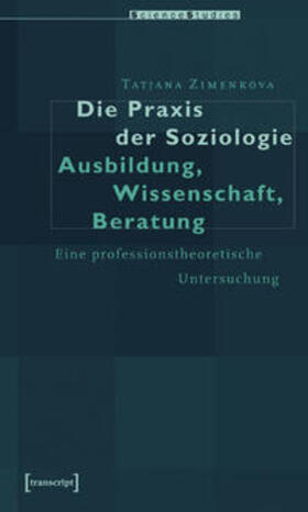 Zimenkova |  Die Praxis der Soziologie: Ausbildung, Wissenschaft, Beratung | Buch |  Sack Fachmedien