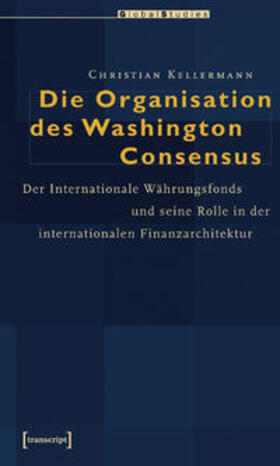 Kellermann |  Die Organisation des Washington Consensus | Buch |  Sack Fachmedien