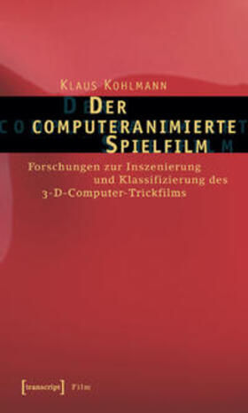 Kohlmann |  Der computeranimierte Spielfilm | Buch |  Sack Fachmedien