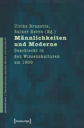 Brunotte / Herrn | Männlichkeiten und Moderne | Buch | 978-3-89942-707-3 | sack.de