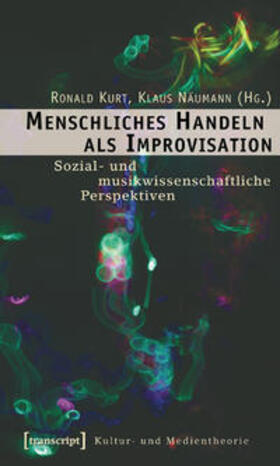 Kurt / Näumann |  Menschliches Handeln als Improvisation | Buch |  Sack Fachmedien