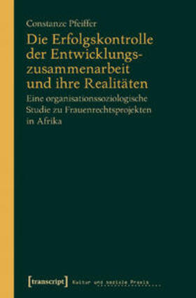 Pfeiffer |  Die Erfolgskontrolle der Entwicklungszusammenarbeit und ihre Realitäten | Buch |  Sack Fachmedien