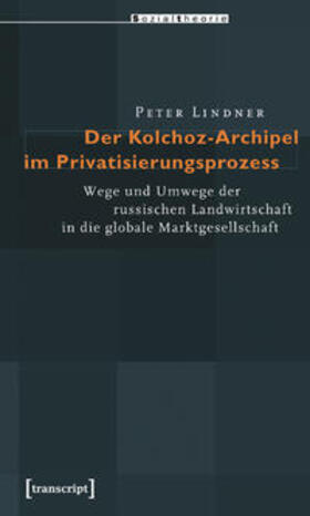 Lindner |  Der Kolchoz-Archipel im Privatisierungsprozess | Buch |  Sack Fachmedien