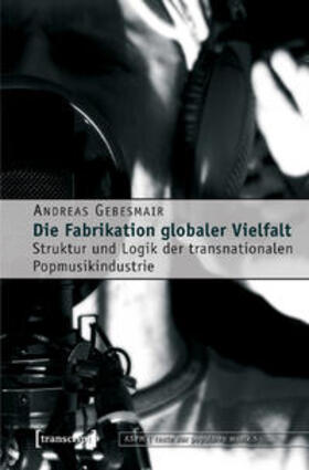 Gebesmair |  Die Fabrikation globaler Vielfalt | Buch |  Sack Fachmedien