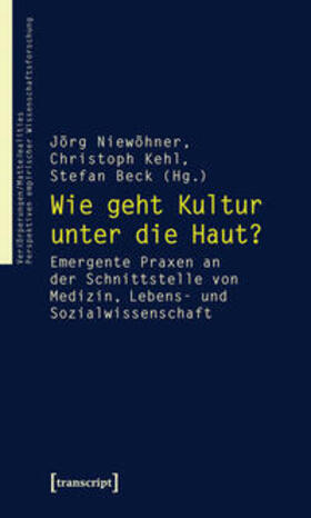 Niewöhner / Kehl / Beck (verst.) |  Wie geht Kultur unter die Haut? | Buch |  Sack Fachmedien