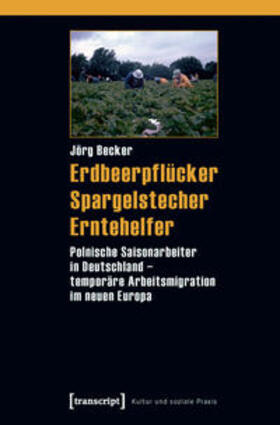 Becker (verst.) |  Erdbeerpflücker, Spargelstecher, Erntehelfer | Buch |  Sack Fachmedien