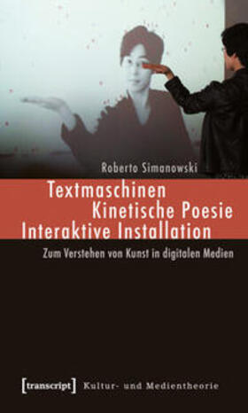 Simanowski |  Textmaschinen - Kinetische Poesie - Interaktive Installation | Buch |  Sack Fachmedien