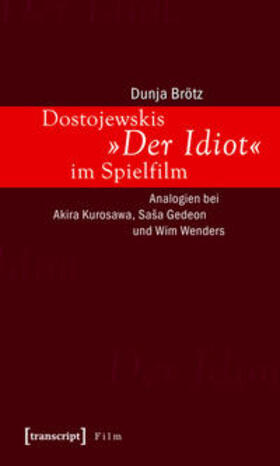Brötz |  Dostojewskis "Der Idiot" im Spielfilm | Buch |  Sack Fachmedien