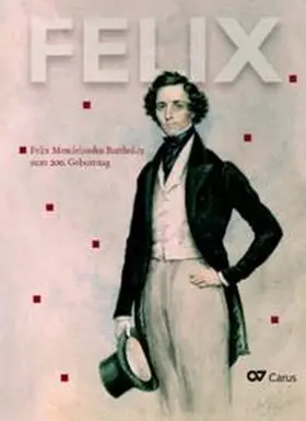 Schmidt-Hensel / Baur |  FELIX. Felix Mendelssohn Bartholdy zum 200. Geburtstag | Buch |  Sack Fachmedien