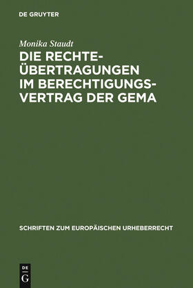 Staudt |  Die Rechteübertragungen im Berechtigungsvertrag der GEMA | Buch |  Sack Fachmedien