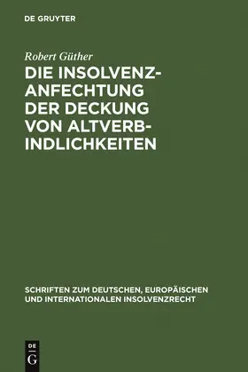 Güther |  Die Insolvenzanfechtung der Deckung von Altverbindlichkeiten | Buch |  Sack Fachmedien