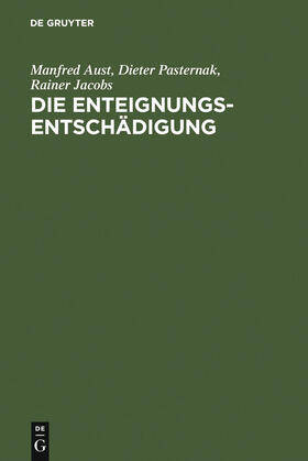 Aust / Jacobs / Pasternak |  Die Enteignungsentschädigung | Buch |  Sack Fachmedien