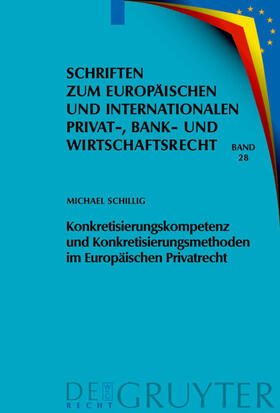 Schillig |  Konkretisierungskompetenz und Konkretisierungsmethoden im Europäischen Privatrecht | eBook | Sack Fachmedien