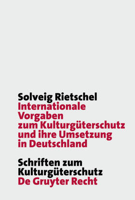 Rietschel |  Internationale Vorgaben zum Kulturgüterschutz und ihre Umsetzung in Deutschland | eBook | Sack Fachmedien