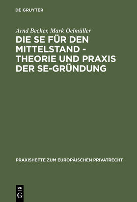 Oelmüller / Becker |  Die SE für den Mittelstand - Theorie und Praxis der SE-Gründung | Buch |  Sack Fachmedien