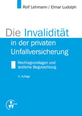 Lehmann / Ludolph |  Die Invalidität in der privaten Unfallversicherung | Buch |  Sack Fachmedien