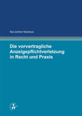 Neuhaus |  Die vorvertragliche Anzeigepflichtverletzung in Recht und Praxis | Buch |  Sack Fachmedien