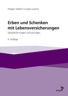 Siebert / Lorenz | Erben und Schenken mit Lebensversicherungen | Buch | 978-3-89952-883-1 | sack.de