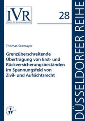Seemayer / Looschelders / Michael |  Grenzüberschreitende Übertragung von Erst- und Rückversicherungsbeständen im Spannungsfeld von Zivil- und Aufsichtsrecht | Buch |  Sack Fachmedien