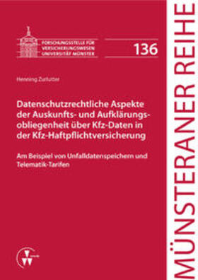 Zurlutter / Dörner / Ehlers |  Datenschutzrechtliche Aspekte der Auskunfts- und Aufklärungsobliegenheit über Kfz-Daten in der Kfz-Haftpflichtversicherung | Buch |  Sack Fachmedien