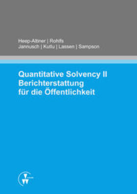 Heep-Altiner / Rohlfs / Jannusch |  Quantitative Solvency II Berichterstattung für die Öffentlichkeit | Buch |  Sack Fachmedien