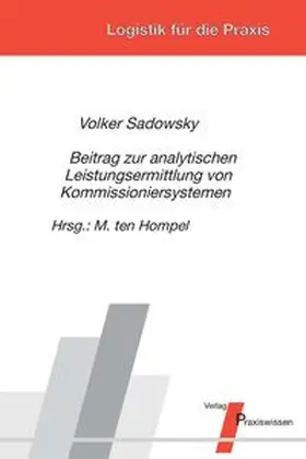 Hompel / Sadowsky |  Beitrag zur analytischen Leistungsermittlung von Kommissioniersystemen | Buch |  Sack Fachmedien