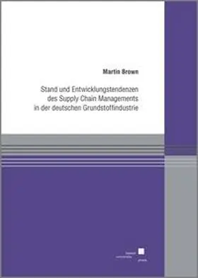 Brown |  Stand und Entwicklungstendenzen des Supply Chain Managements in der deutschen Grundstoffindustrie | Buch |  Sack Fachmedien