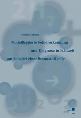 Fröhlich |  Modellbasierte Fehlererkennung und Diagnose in Echtzeit am Beispiel einer Brennstoffzelle | Buch |  Sack Fachmedien